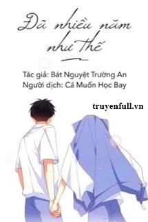 [Truyện Chữ] - Đã Nhiều Năm Như Thế