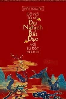 [Truyện Chữ] - Đã Nói Là Sẽ Đại Nghịch Bất Đạo Với Sư Tôn Cơ Mà