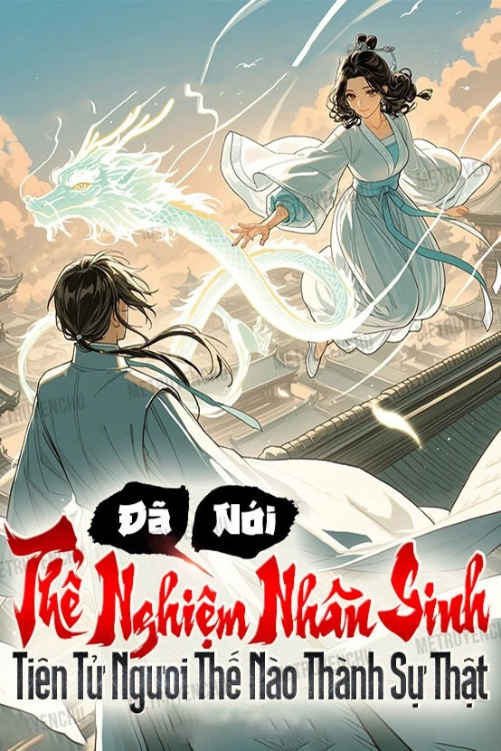 [Truyện Chữ] - Đã Nói Thể Nghiệm Nhân Sinh, Tiên Tử Ngươi Thế Nào Thành Sự Thật