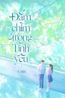 [Truyện Chữ] - Đắm Chìm Trong Tình Yêu