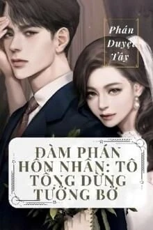 [Truyện Chữ] - Đàm Phán Hôn Nhân: Tô Tổng Đừng Tưởng Bở