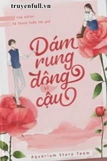 [Truyện Chữ] - Dám Rung Động Vì Cậu