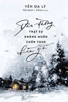 [Truyện Chữ] - Dẫn Đường Thật Sự Không Muốn Cuốn Theo Chiều Gió