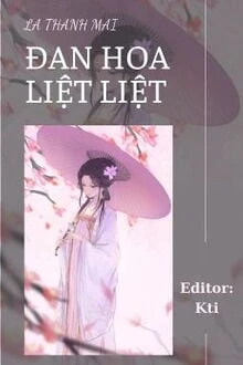 [Truyện Chữ] - Đan Hoa Liệt Liệt