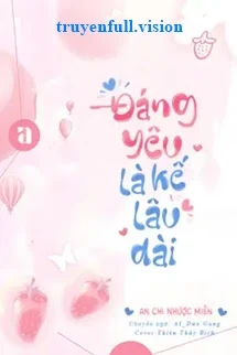 [Truyện Chữ] - Đáng Yêu Là Kế Lâu Dài