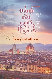 [Truyện Chữ] - Đánh Mất Người Ở Florence