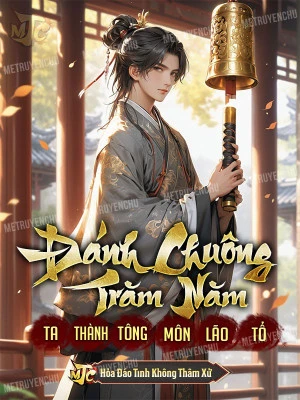 [Truyện Chữ] - Đánh Chuông Trăm Năm, Ta Thành Tông Môn Lão Tổ