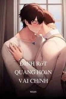 [Truyện Chữ] - Đánh Rớt Quang Hoàn Vai Chính
