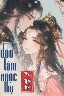 [Truyện Chữ] - Dao Lâm Ngọc Thụ