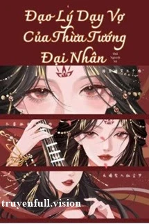 [Truyện Chữ] - Đạo Lý Dạy Vợ Của Thừa Tướng Đại Nhân