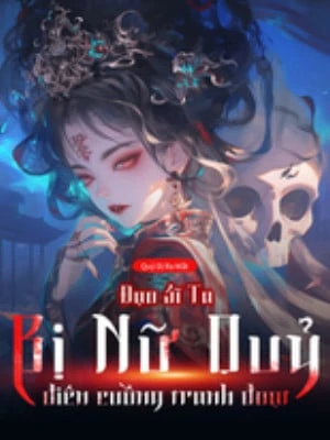 [Truyện Chữ] - Đạo Sĩ Ta, Bị Nữ Quỷ Điên Cuồng Tranh Đoạt