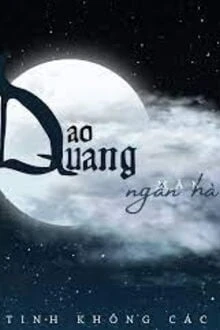[Truyện Chữ] - Dao Quang Mãn Ngân Hà