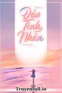 [Truyện Chữ] - Đảo Tình Nhân - Xuân Tinh Dạ