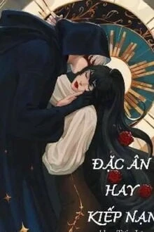 [Truyện Chữ] - Đặc Ân Hay Kiếp Nạn