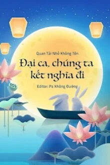[Truyện Chữ] - Đại Ca, Chúng Ta Kết Nghĩa Đi
