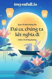[Truyện Chữ] - Đại Ca, Chúng Ta Kết Nghĩa Đi - Quan Tài Nhỏ Không Tên