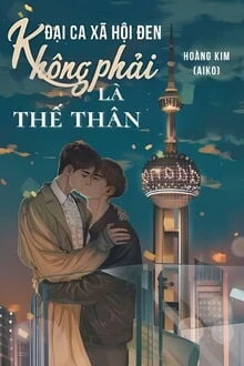 [Truyện Chữ] - Đại Ca Xã Hội Đen Không Phải Là Thế Thân!