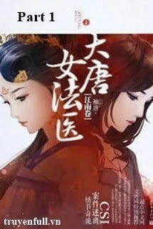 [Truyện Chữ] - Đại Đường Nữ Pháp Y - Part 1