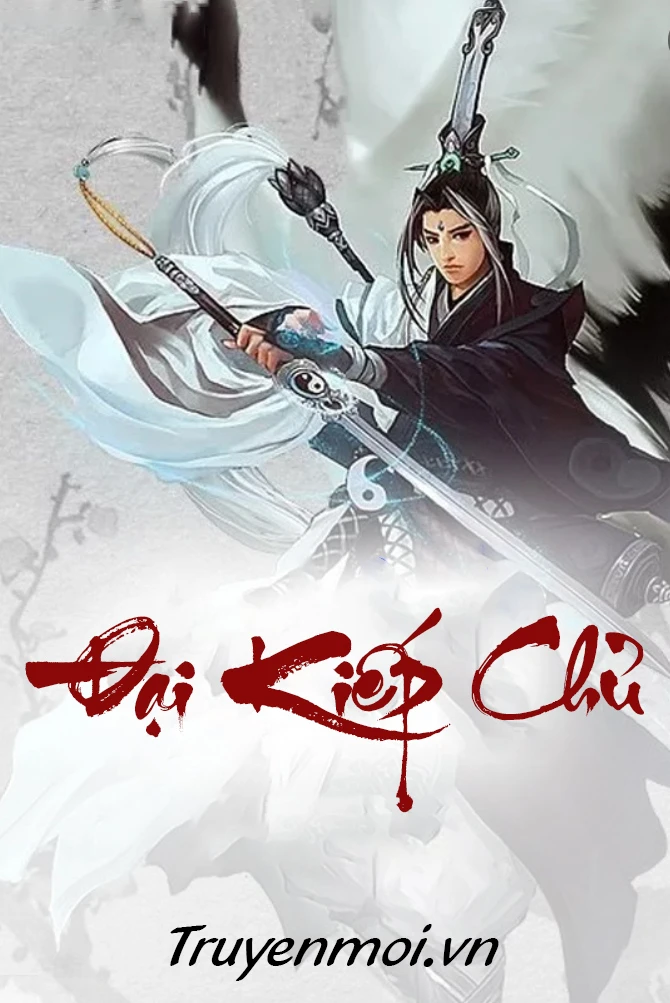 [Truyện Chữ] - Đại Kiếp Chủ