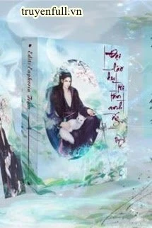 [Truyện Chữ] - Đại Lão Dụ Tôi Tán Anh Ấy