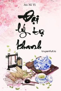 [Truyện Chữ] - Đại Lý Tự Khanh - An Ni Vi
