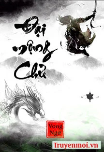 [Truyện Chữ] - Đại Mộng Chủ