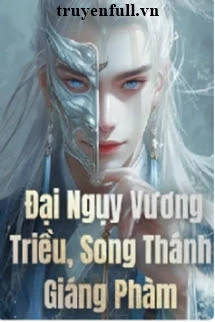 [Truyện Chữ] - Đại Ngụy Vương Triều Song Thánh Giáng Phàm