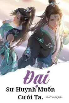 [Truyện Chữ] - Đại Sư Huynh Muốn Cưới Ta