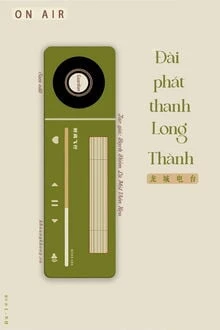 [Truyện Chữ] - Đài Phát Thanh Long Thành