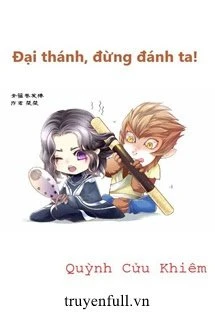 [Truyện Chữ] - Đại Thánh, Đừng Đánh Ta!