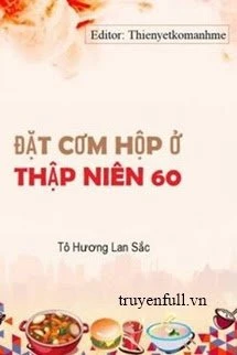 [Truyện Chữ] - Đặt Cơm Hộp Ở Thập Niên 60