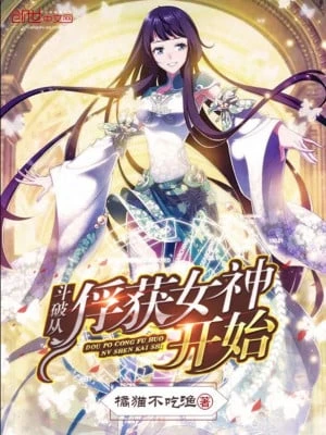 [Truyện Chữ] - Đấu Phá Từ Bắt Được Nữ Thần Bắt Đầu