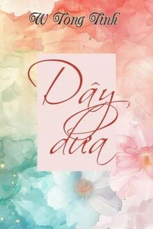 [Truyện Chữ] - Dây Dưa