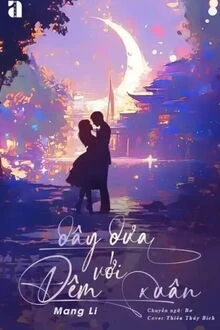 [Truyện Chữ] - Dây Dưa Với Đêm Xuân