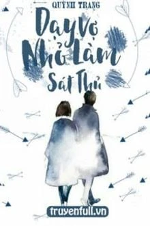 [Truyện Chữ] - Dạy Vợ Nhỏ Làm Sát Thủ