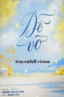 [Truyện Chữ] - Dễ Vỡ - Nhược Thi An Hiên