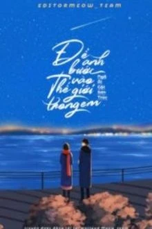 [Truyện Chữ] - Để Anh Bước Vào Thế Giới Trong Em