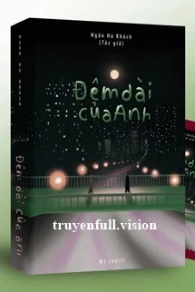 [Truyện Chữ] - Đêm Dài Của Anh - Ngân Hà Khách