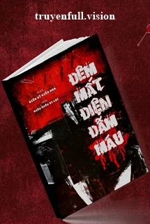 [Truyện Chữ] - Đêm Mất Điện Đẫm Máu - Diên Vĩ Kiến Hoa