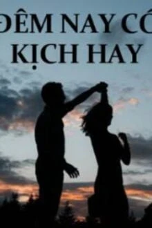 [Truyện Chữ] - Đêm Nay Có Kịch Hay