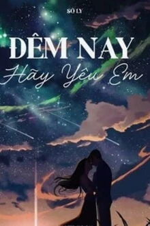 [Truyện Chữ] - Đêm Nay Hãy Yêu Em