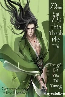 [Truyện Chữ] - Đem Sai Đại Thần Thành Phế Tài