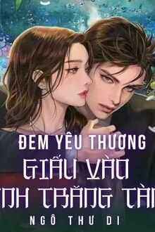 [Truyện Chữ] - Đem Yêu Thương Giấu Vào Ánh Trăng Tàn
