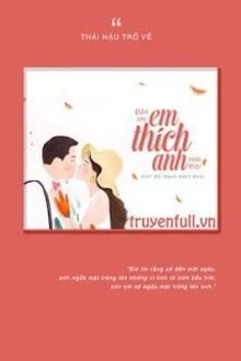 [Truyện Chữ] - Đến Khi Em Thích Anh Mới Thôi