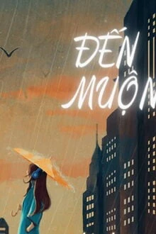 [Truyện Chữ] - Đến Muộn