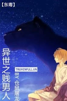 [Truyện Chữ] - Dị Thế Chi Tiện Nam Nhân