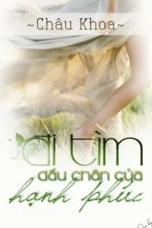 [Truyện Chữ] - Đi Tìm Dấu Chân Của Hạnh Phúc