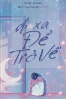 [Truyện Chữ] - Đi Xa Để Trở Về