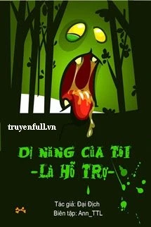 [Truyện Chữ] - Dị Năng Của Tôi Là Hỗ Trợ