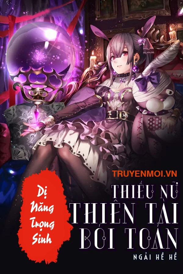 [Truyện Chữ] - Dị Năng Trọng Sinh: Thiếu Nữ Bói Toán Thiên Tài